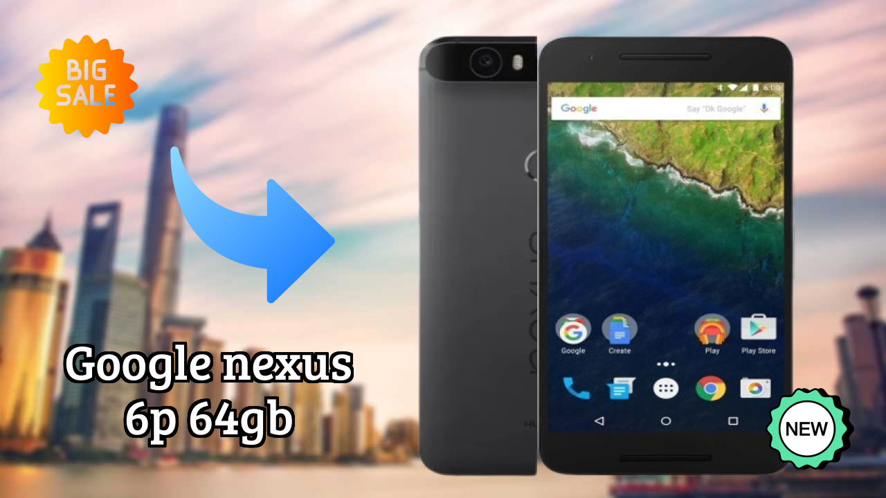 Is Google Nexus 6P 64GB the Right Mobile for 2026?
