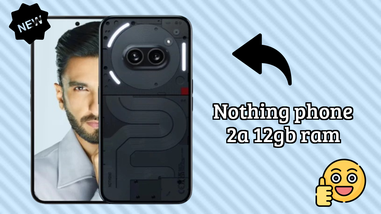 Nothing Phone 2a 12GB RAM at ₹22,889 - Complete Buying Guide
