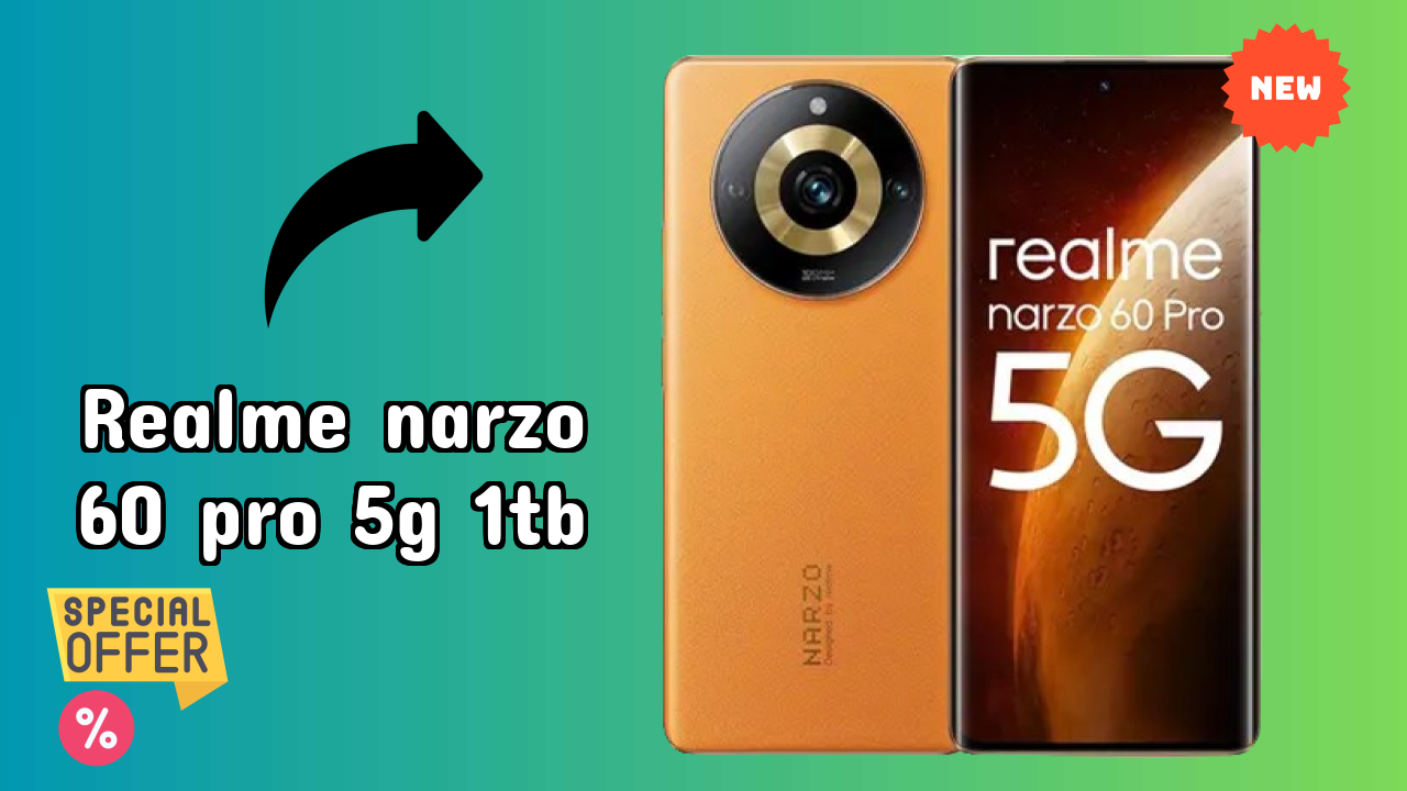 Top Reasons to Choose Realme Narzo 60 Pro 5G 1TB in 2026
