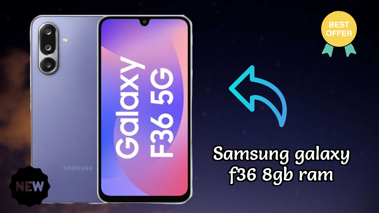 Samsung Galaxy F36 8GB RAM 2026: Complete Guide and Review 